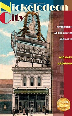 Book cover "Nickelodeon City: Pittsburgh at the Movies, 1905-1929"