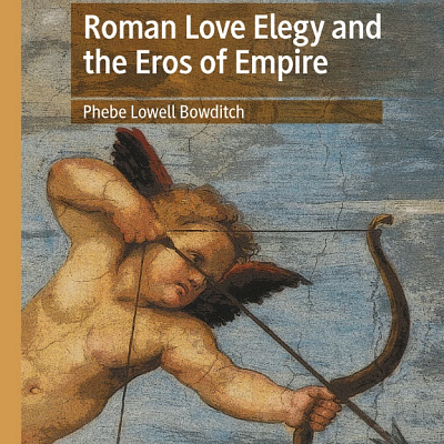 Cover of a book reading: "Roman Love Elegy and the Eros of Empire", with a cupid's bow and baby