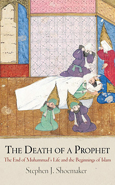 Book cover: The Death of a Prophet: The End of Muhammad’s Life and the Beginnings of Islam